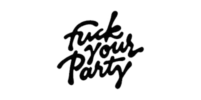 fuck your party